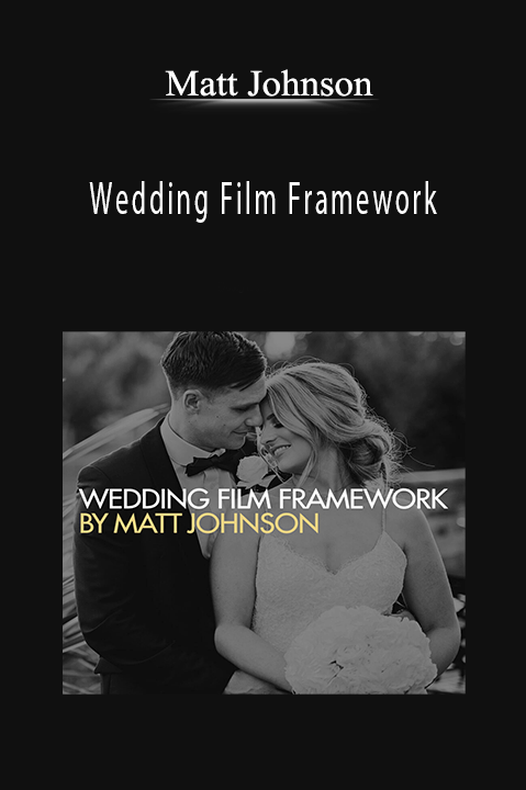 Wedding Film Framework – Matt Johnson