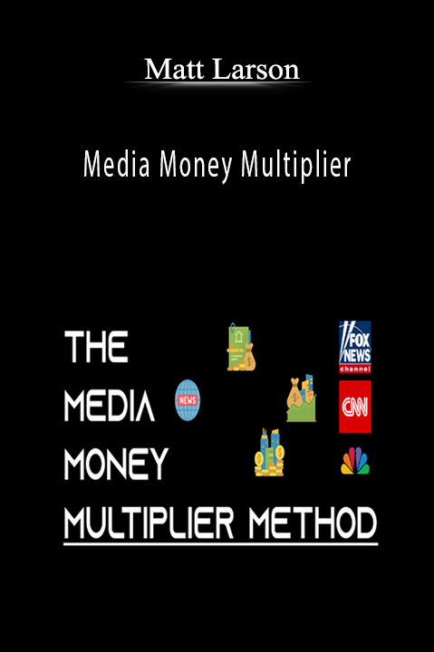 Media Money Multiplier – Matt Larson