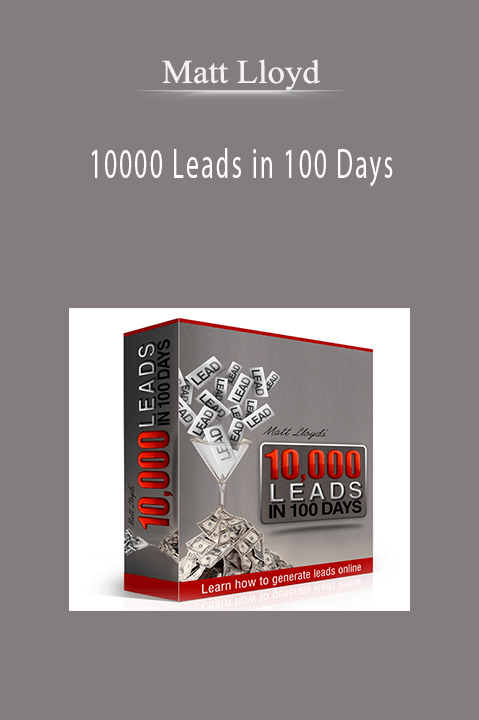 Matt Lloyd 10000 Leads in 100 Days