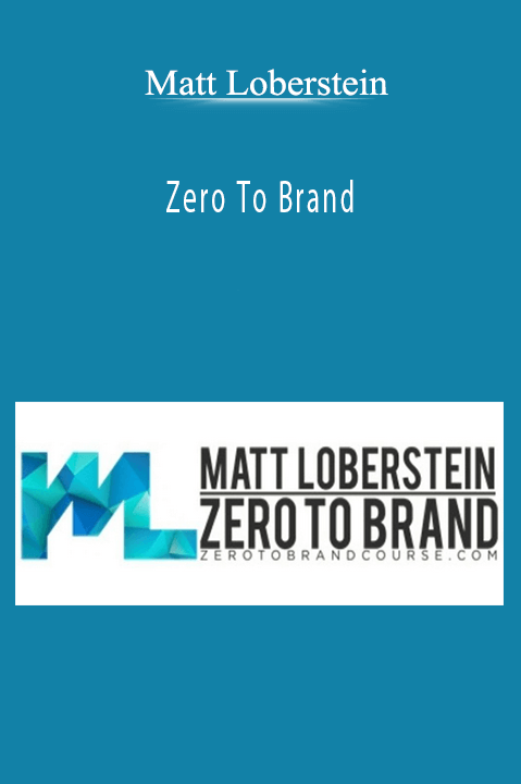 Zero To Brand – Matt Loberstein