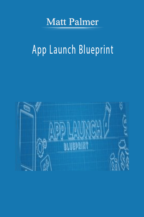 App Launch Blueprint – Matt Palmer