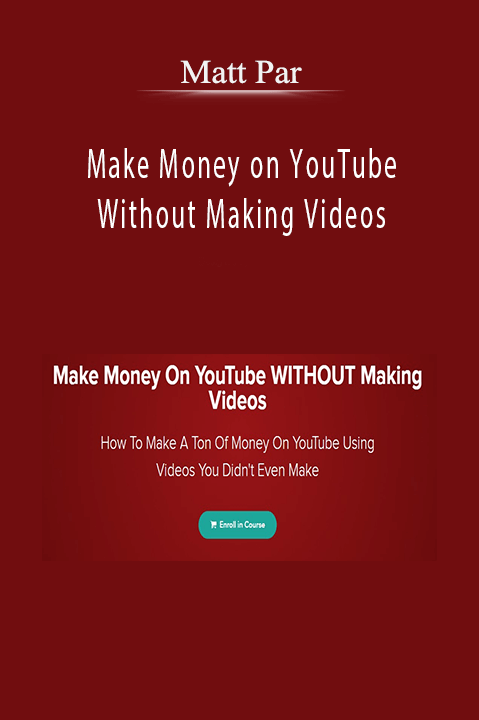 Make Money on YouTube Without Making Videos – Matt Par