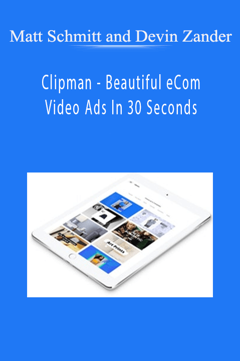 Clipman – Beautiful eCom Video Ads In 30 Seconds – Matt Schmitt and Devin Zander