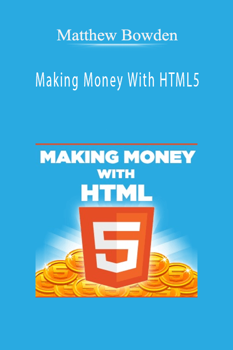 Making Money With HTML5 – Matthew Bowden