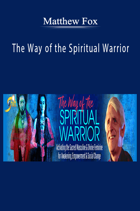 The Way of the Spiritual Warrior – Matthew Fox