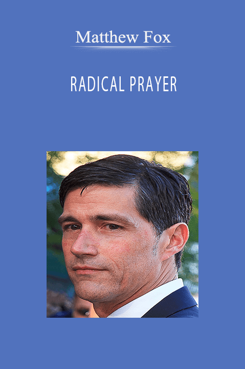 RADICAL PRAYER – Matthew Fox