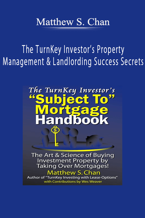 The TurnKey Investor’s Property Management & Landlording Success Secrets – Matthew S. Chan