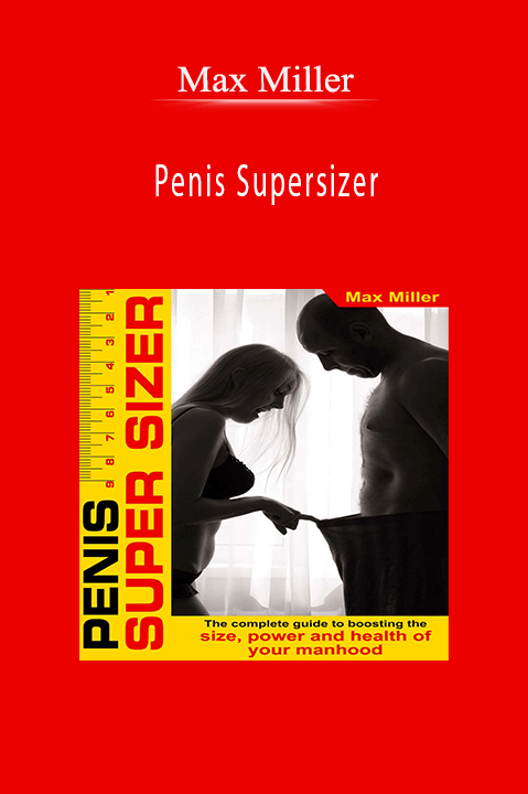 Penis Supersizer – Max Miller