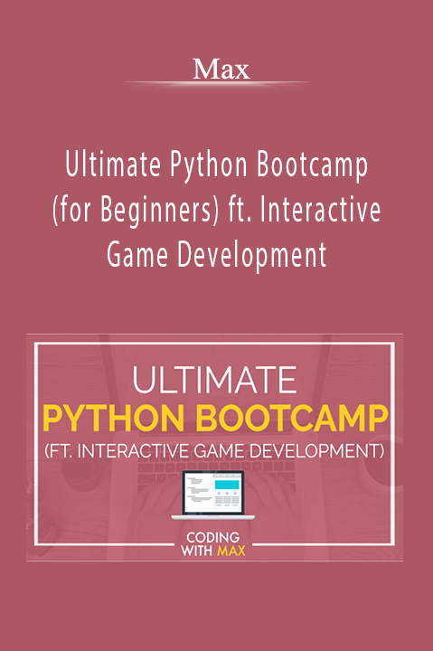 Ultimate Python Bootcamp (for Beginners) ft. Interactive Game Development – Max