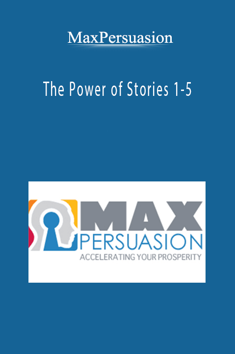 The Power of Stories 1–5 – MaxPersuasion