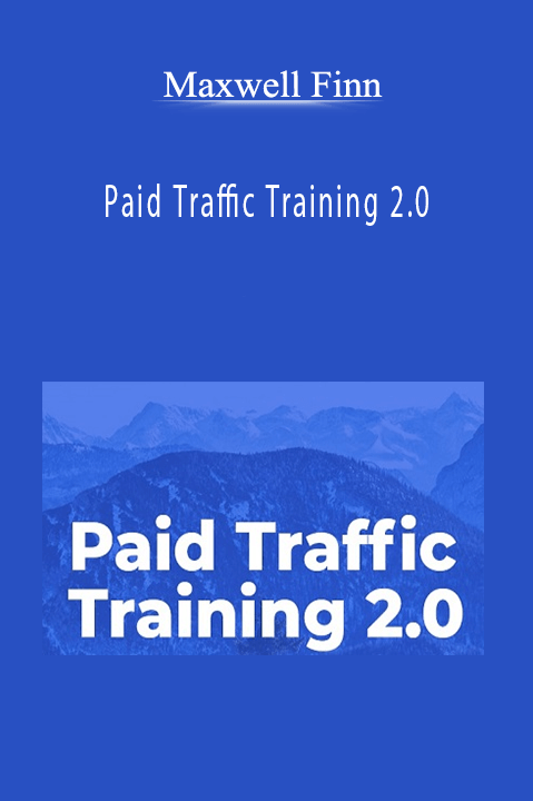 Paid Traffic Training 2.0 – Maxwell Finn