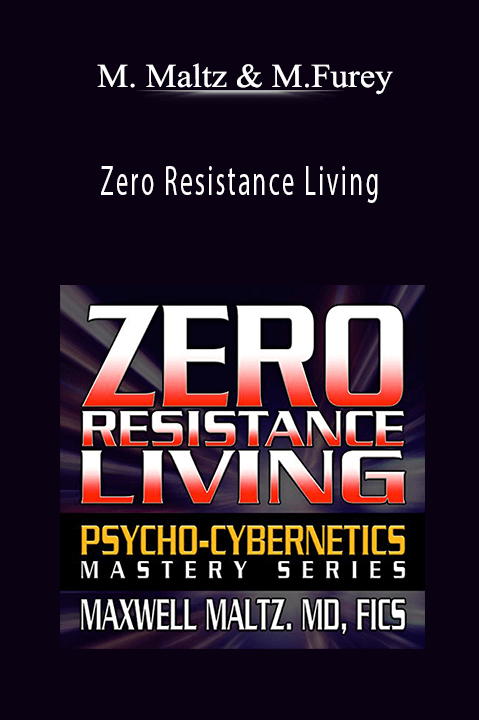 Zero Resistance Living – Maxwell Maltz