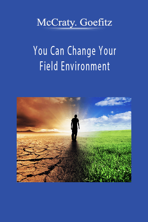 You Can Change Your Field Environment – McCraty. Goefitz