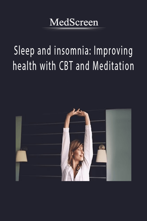 Sleep and insomnia: Improving health with CBT and Meditation – MedScreen