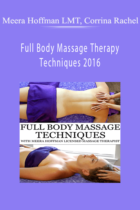 Full Body Massage Therapy Techniques 2016 – Meera Hoffman LMT