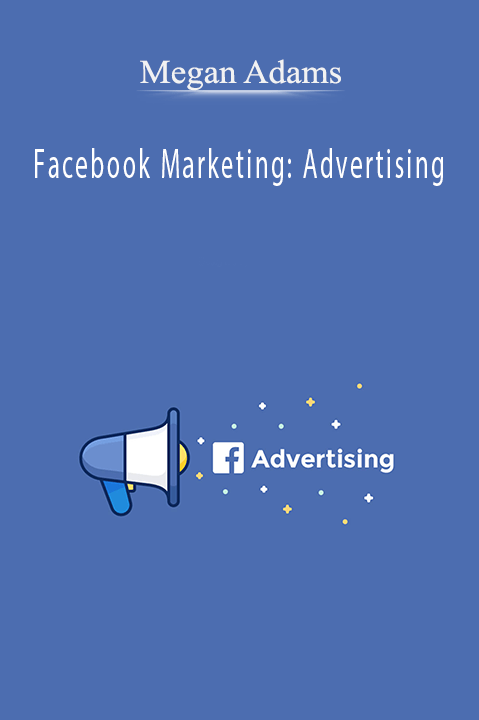 Facebook Marketing: Advertising – Megan Adams