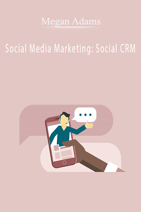 Social Media Marketing: Social CRM – Megan Adams