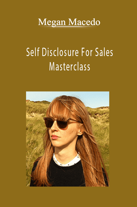 Self Disclosure For Sales Masterclass – Megan Macedo