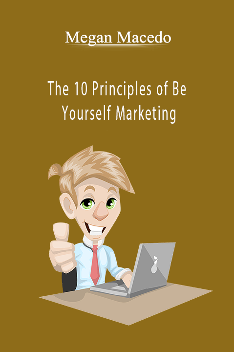 The 10 Principles of Be Yourself Marketing – Megan Macedo