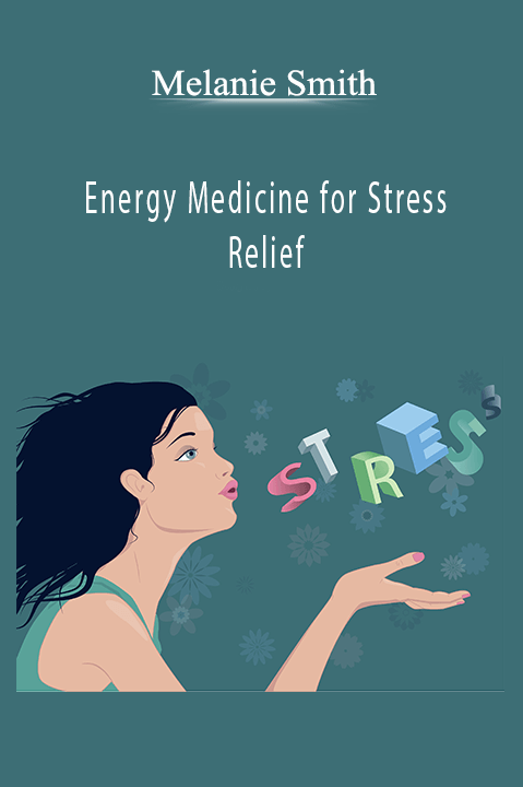 Energy Medicine for Stress Relief – Melanie Smith