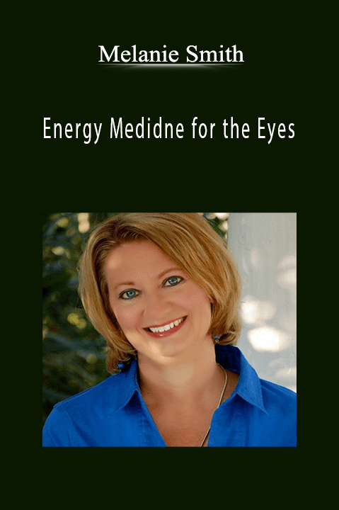 Energy Medidne for the Eyes – Melanie Smith