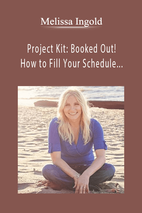 Project Kit: Booked Out! How to Fill Your Schedule with 1:1 Clients You Love! – Melissa Ingold