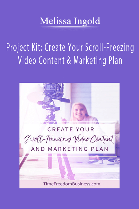 Project Kit: Create Your Scroll–Freezing Video Content & Marketing Plan – Melissa Ingold