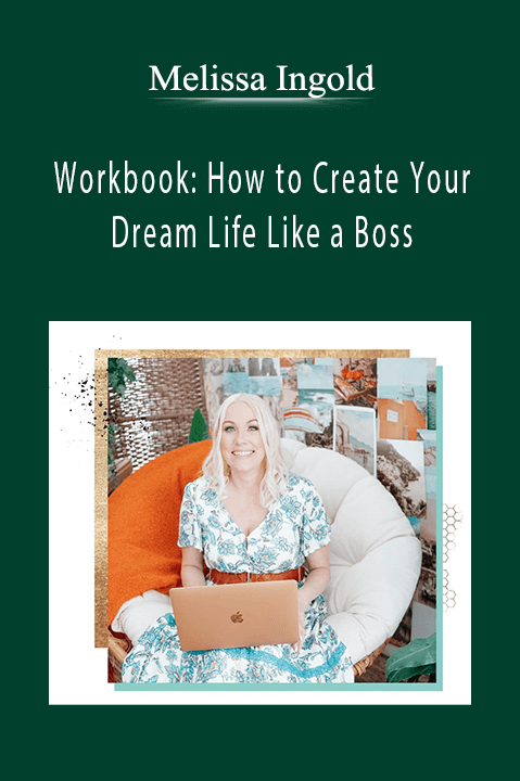 Workbook: How to Create Your Dream Life Like a Boss – Melissa Ingold