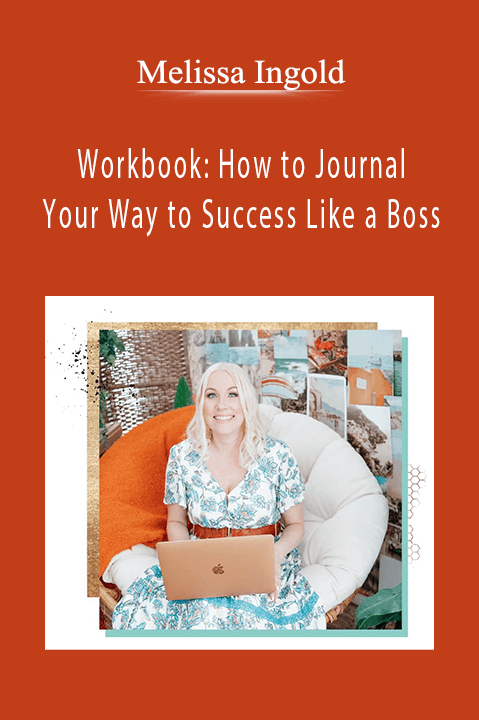 Workbook: How to Journal Your Way to Success Like a Boss – Melissa Ingold