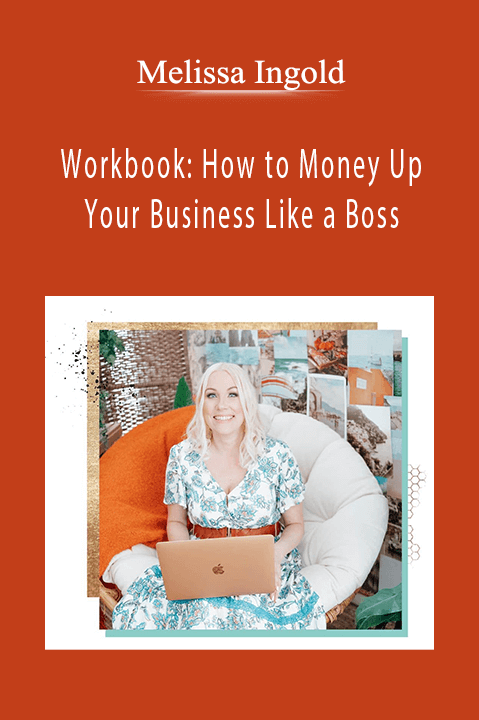 Workbook: How to Money Up Your Business Like a Boss – Melissa Ingold