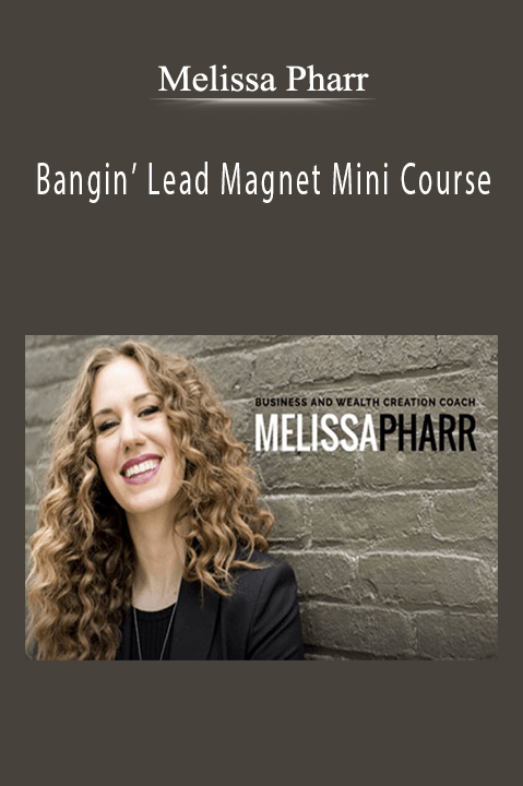 Bangin’ Lead Magnet Mini Course – Melissa Pharr