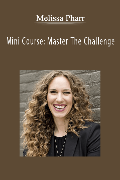 Mini Course: Master The Challenge – Melissa Pharr