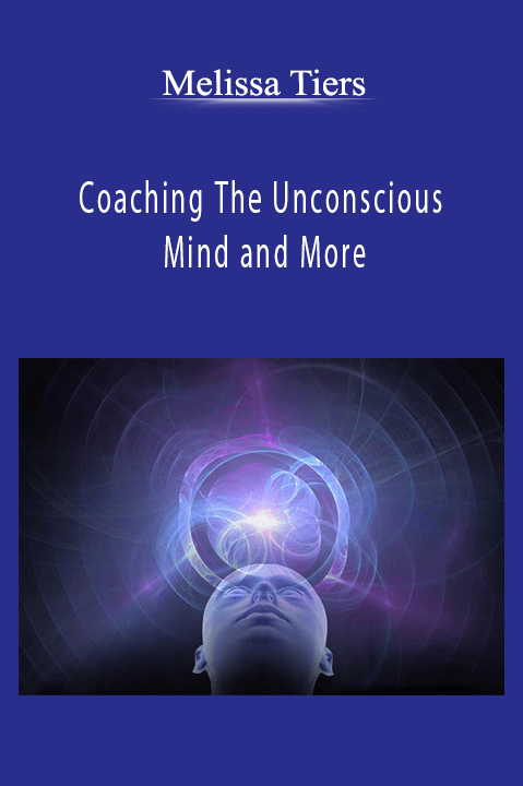 Coaching The Unconscious Mind and More – Melissa Tiers