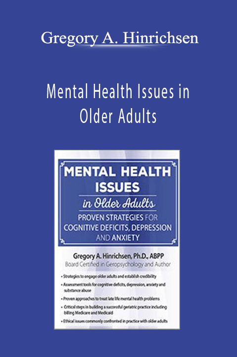 Gregory A. Hinrichsen – Mental Health Issues in Older Adults: Proven Strategies for Cognitive Deficits