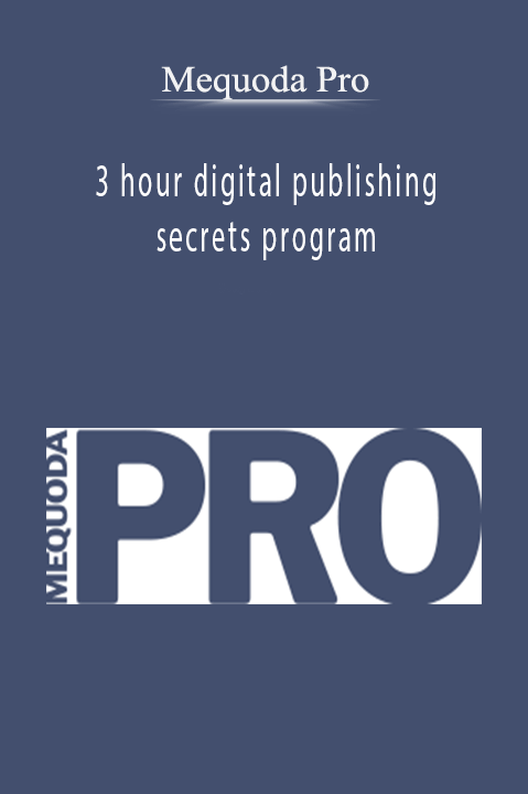 3 hour digital publishing secrets program – Mequoda Pro