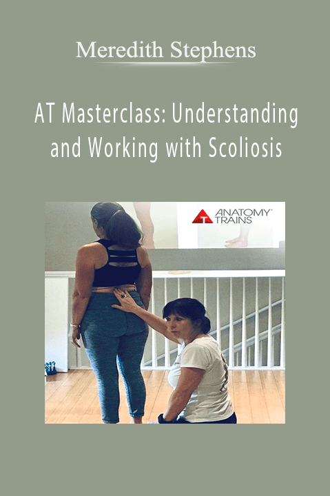 AT Masterclass: Understanding and Working with Scoliosis – Meredith Stephens