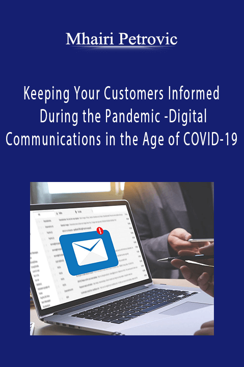 Keeping Your Customers Informed During the Pandemic – Digital Communications in the Age of COVID–19 – Mhairi Petrovic