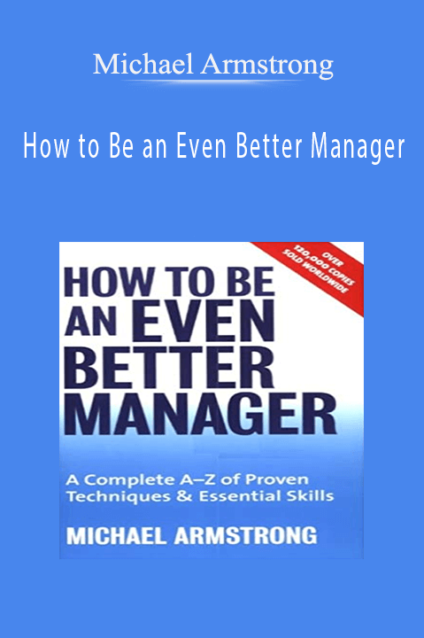 How to Be an Even Better Manager – Michael Armstrong