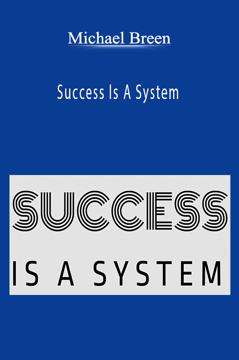 Success Is A System – Michael Breen