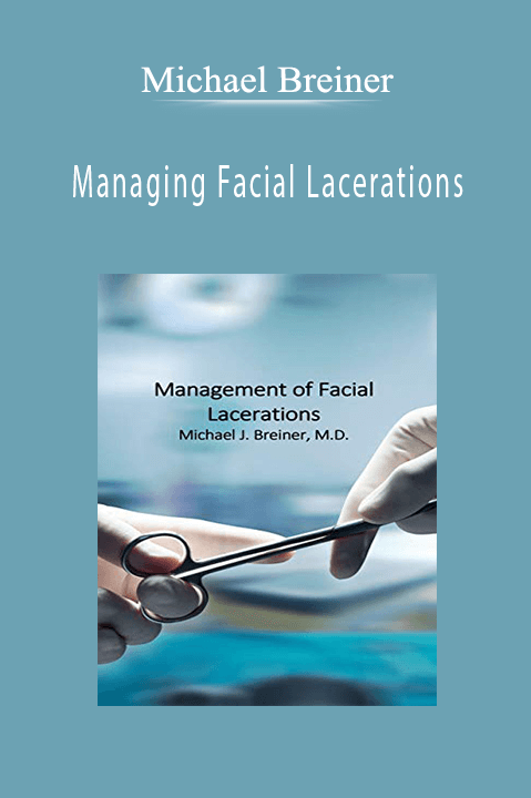 Managing Facial Lacerations – Michael Breiner