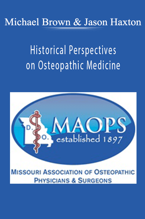 Historical Perspectives on Osteopathic Medicine – Michael Brown & Jason Haxton