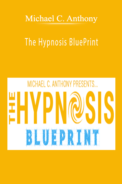 The Hypnosis BluePrint – Michael C. Anthony