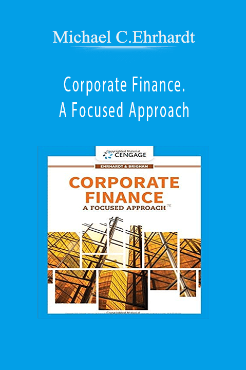 Corporate Finance. A Focused Approach – Michael C.Ehrhardt