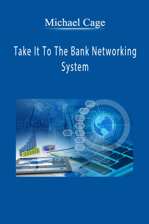 Take It To The Bank Networking System – Michael Cage