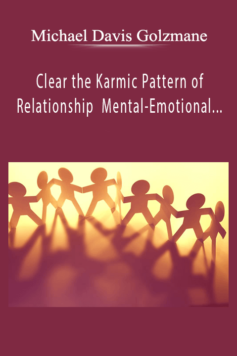 Clear the Karmic Pattern of Relationship Mental–Emotional Anguish Across Thousands/Millions of Relationships Your Soul is Working On Now