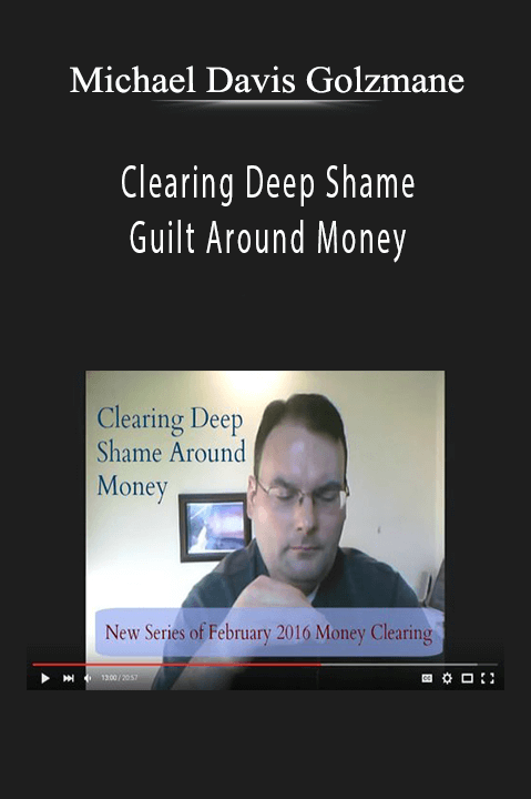 Clearing Deep Shame & Guilt Around Money – Michael Davis Golzmane