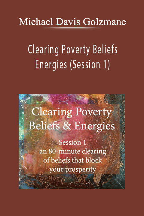 Clearing Poverty Beliefs & Energies (Session 1) – Michael Davis Golzmane