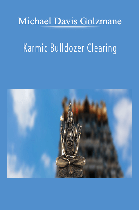 Karmic Bulldozer Clearing: What's the one problem you just can't seem to overcome? (Originally recorded Nov 2019) – Michael Davis Golzmane