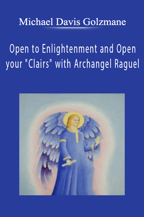 Open to Enlightenment and Open your "Clairs" with Archangel Raguel – Michael Davis Golzmane