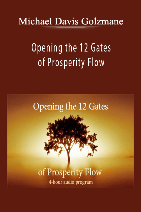 Opening the 12 Gates of Prosperity Flow – Michael Davis Golzmane